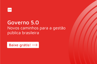 Governo 5.0: novos caminhos para a gestão pública brasileira